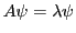 $\displaystyle A \psi = \lambda \psi$